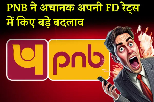 PNB Makes Big Changes to FD Rates,